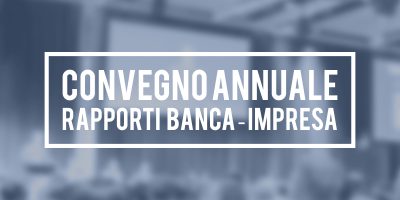 CONVEGNO ANNUALE RAPPORTI BANCA – IMPRESA Ancona – 8 Aprile 2019